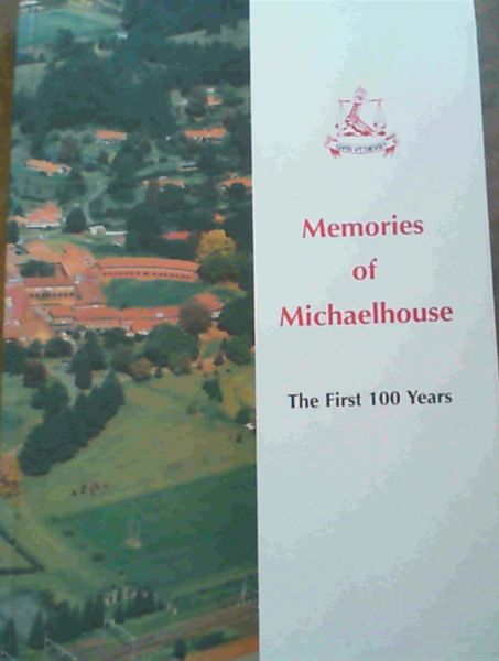 Memories of Michaelhouse : The First One Hundred Years 1896-1996