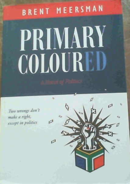 Primary Coloured : A Novel of Politics