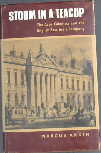 Storm in a teacup;: The later years of John Company at the Cape, 1815-36