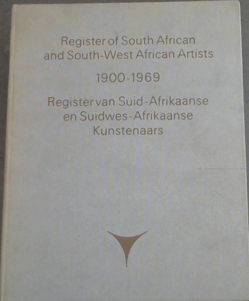 Register of South African and South-West African Artists 1900-1969/ Register Van Suid-Afrikaanse en Suidwes-Afrikaanse Kunstenaars