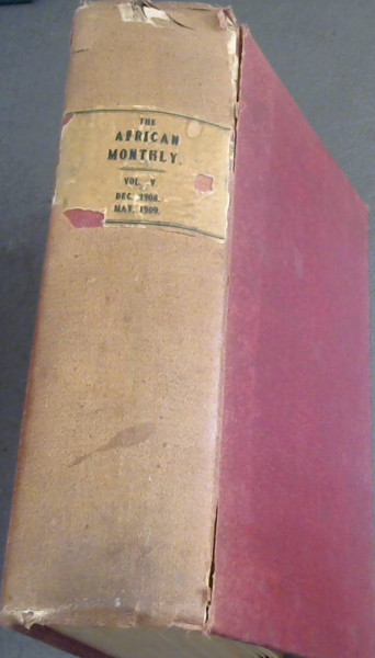 The African Monthly : A Magazine Devoted to Literature, History, Exploration, Science, Art, Poetry, Fiction, &c - Vol V - Dec., 1908-May, 1909