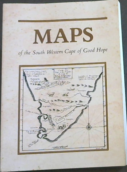 Maps of the South Western Cape of Good Hope: A bibliography (Grey-bibliografiee / Suid-Afrikaanse Biblioteek 18)