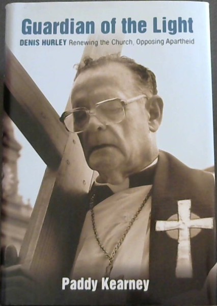 Guardian of the Light - DENIS HURLEY - Renewing the Church, Opposing Apartheid
