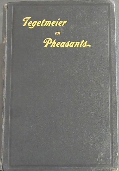 Image for Pheasants, their natural history and practical management Pheasants, their natural history and practical management