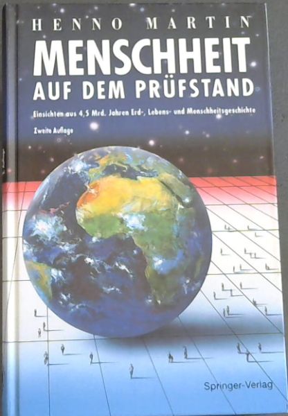 Menschheit auf dem Prfstand: Einsichten aus 4,5 Milliarden Jahren Erd-, Lebens- und Menschheitsgeschichte (German Edition)