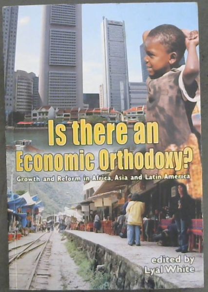 Is There an Economic Orthodoxy: Growth and Reform in Africa, Asia and Latin America