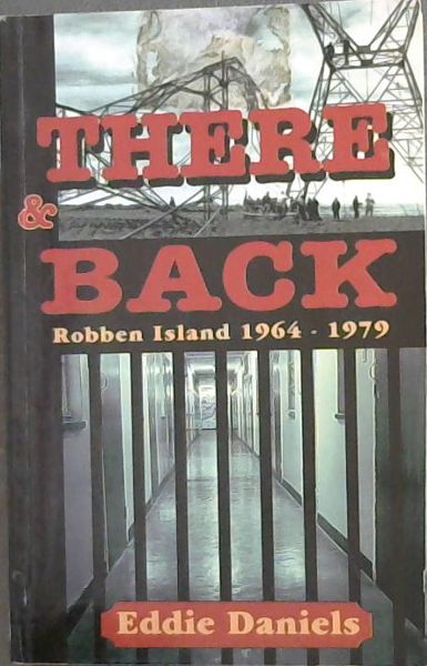 There and back: Robben Island, 1964-1979 (Mayibuye history and literature series)