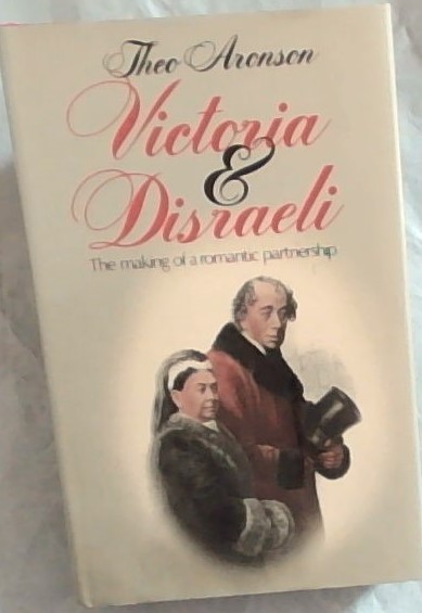 Victoria and Disraeli: The making of a romantic partnership [signed by author]