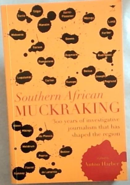 Southern African Muckraking: 300 years of investigative journalism which has shaped the region