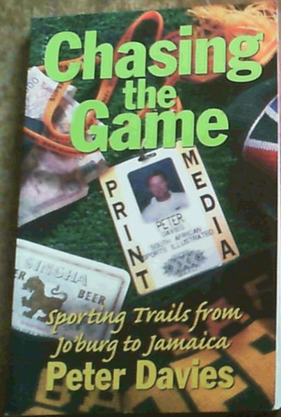 Image for Chasing the Game: Sporting Trails from Jo'Burg to Jamaica Chasing the Game: Sporting Trails from Jo'Burg to Jamaica