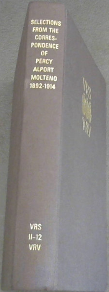Selections from the correspondence of Percy Alport Molteno, 1892-1914 (Van Riebeeck Society) Second series No. 12