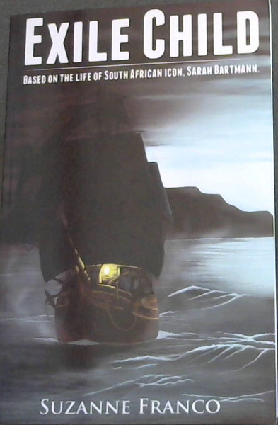 Exile Child: Based on the life of South African icon, Sarah Bartmann