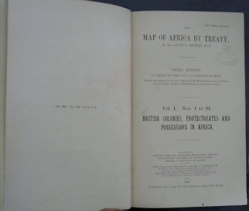 The Map of Africa by Treaty : Vol I Nos 1 to 94 - British Colonies, Protectorates and Possessions in Africa
