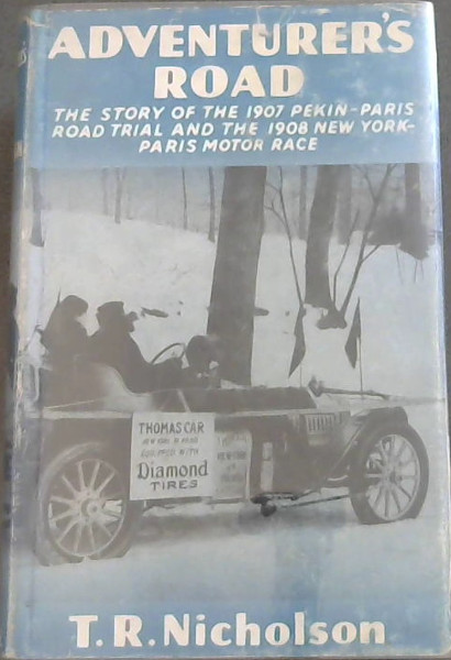 Adventure's Road - The Story of Pekin -Paris 1907 and New York - Paris 1908
