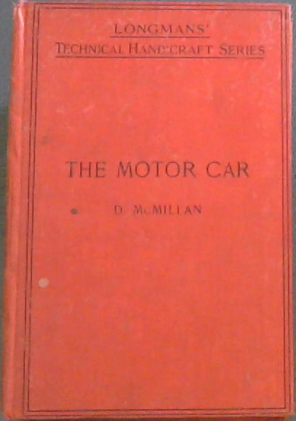 The Motor Car.Longman's Technical Handicraft Series.