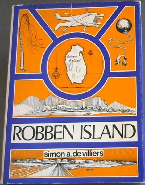 Robben Island: out of reach, out of mind;: A history of Robben Island,