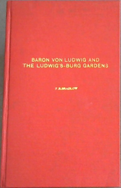 Baron Von Ludwig and the Ludwig's-burg Gardens