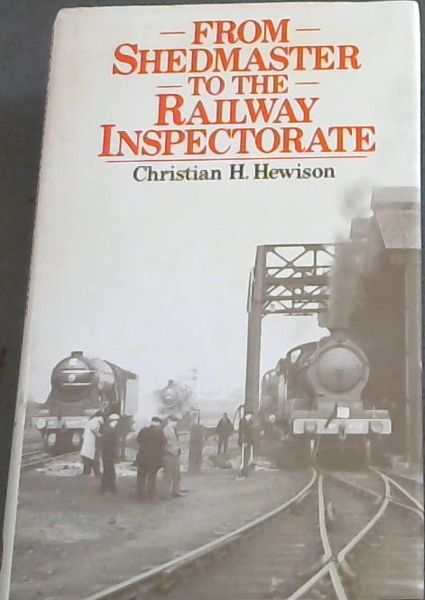 From shedmaster to the Railway Inspectorate