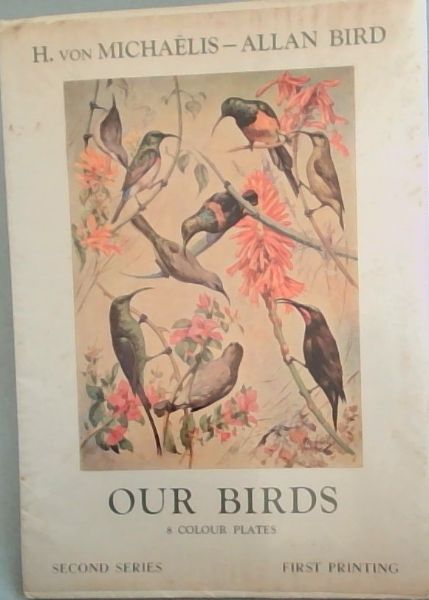 Our Birds ; 8 Colour Plates. [Second Series, First printing]