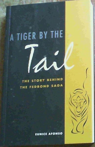 A Tiger By The Tail : The Story Behind The Fedbond Saga