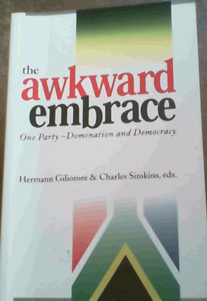Image for The Awkward Embrace : One-Party Domination and Democracy The Awkward Embrace : One-Party Domination and Democracy