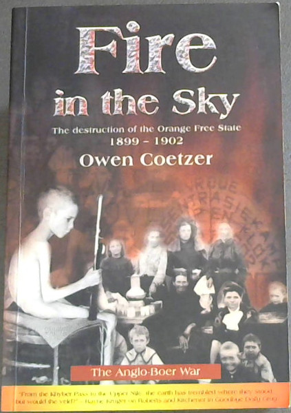 Image for Fire in the Sky: The Destruction of the Orange Free State, 1899-1902 Fire in the Sky: The Destruction of the Orange Free State, 1899-1902