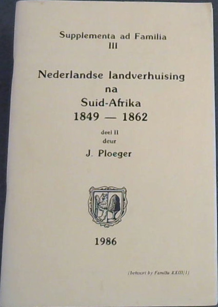 Nederlandse Landverhuising na Suid-Afrika 1849-1862 deel II: Supplementa ad Familia III