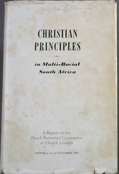 Christian Principles in Multi-Racial South Africa : A Report on the Dutch Reformed Conference of Church Leaders, Pretoria, 17 - 19 November 1953