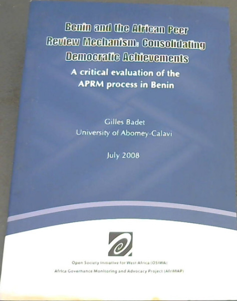 Benin and the African Peer Review Mechanism: Consolidating Democratic Achievements: A Critical evaluation of the APRM process in Benin