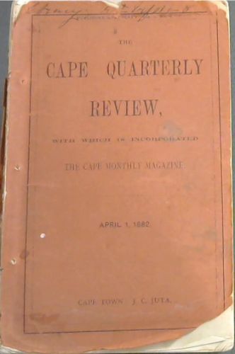 The Cape Quarterly Review, with which in incorporated The Cape Monthly Magazine. April 1, 1882