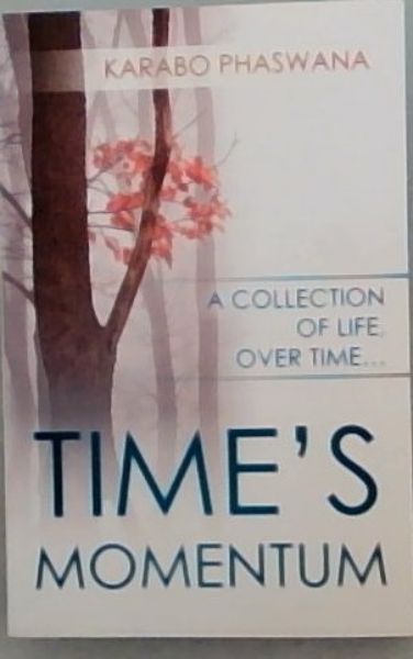 Time's Momentum : A Collection of Life, Over Time