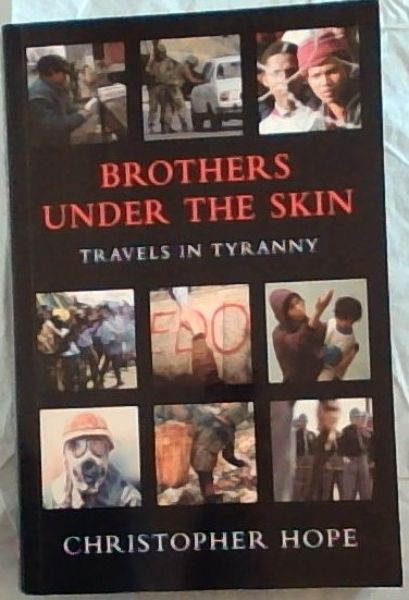 Brothers Under the Skin: Travels in Tyranny [signed by author]