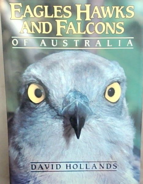 Eagles Hawks and Falcons of Australia