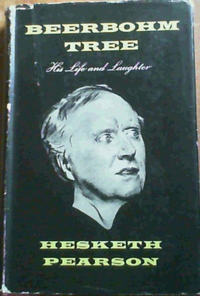 Beerbohm Tree : His Life and Laughter
