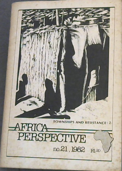 Africa Perspective No. 21, 1982 Townships and Resistance: 2