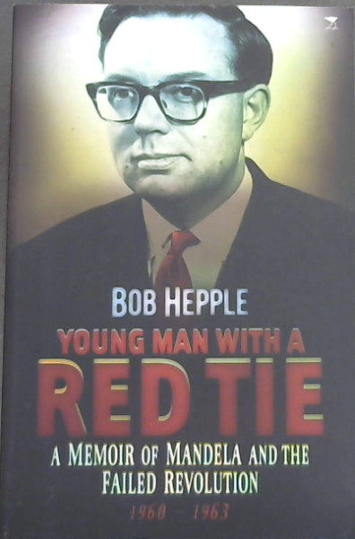 Young Man with a Red Tie: A Memoir of Mandela and the Failed Revolution, 1960 - 1963