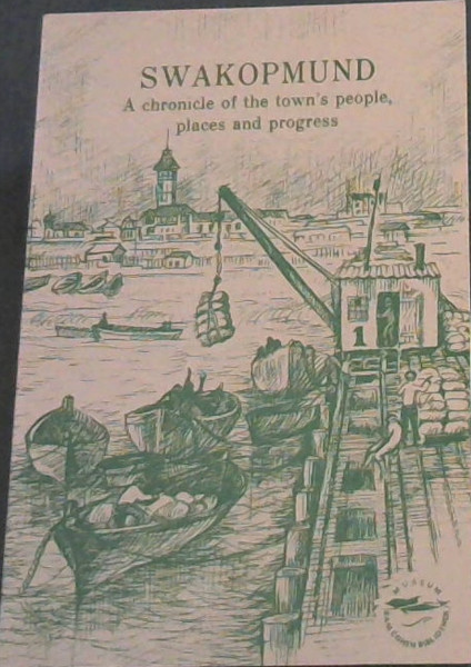 Swakopmund: A chronicle of the town's people, places, and progress