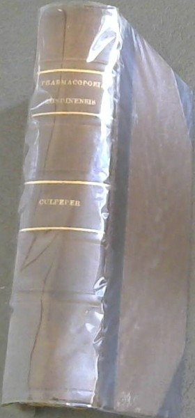 Pharmacopoeia Londinensis: or, The London Dispensatory further Adorned by the Studies and Collections of the Fellows now living, of the said College