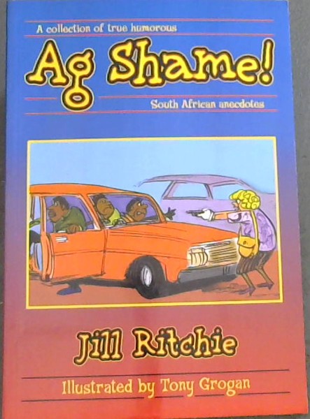 Ag Shame ! A collection of true humorous - South African anecdotes