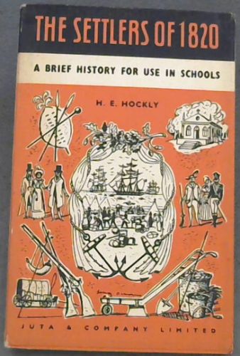 The Settlers of 1820 : a brief history for use in schools and other educational institutions