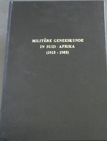 Militere Geneeskunde in Suid - Afrika 1919 - 1983. Publikasie No. 7