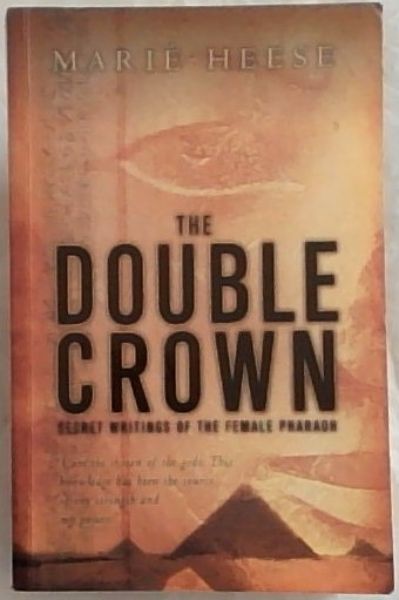 The Double Crown: Secret Writings of the Female Pharaoh