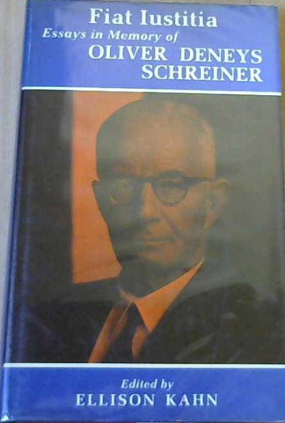 Fiat Iustitia Essays in Memory of Oliver Deneys Schreiner