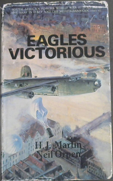 Eagles Victorious: South African Forces - World War II: Volume VI