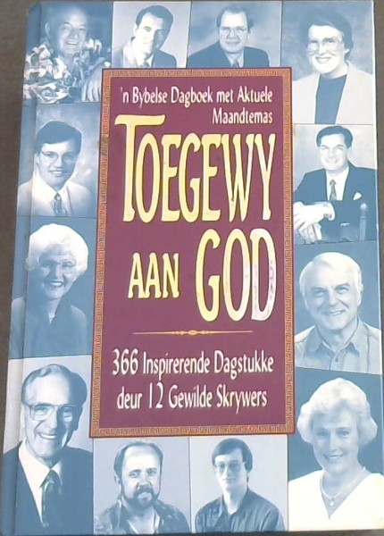 Toegewy aan God (366 Inspirerende Dagstukke deur 12 Gewilde Skrywers)