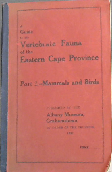 A Guide to the Vertebrate Fauna of the Eastern Cape Province. Part 1. Mammals and Birds