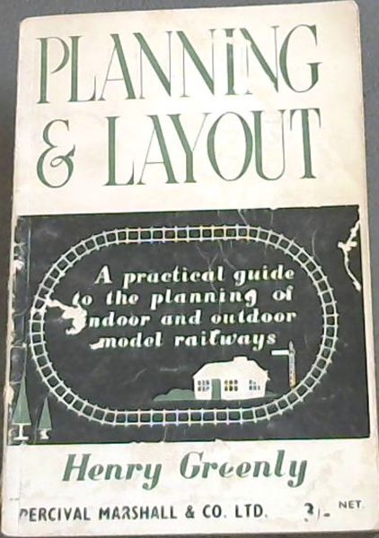 Planning and Layout: a practical guide to the planning of indoor and outdoor model railways