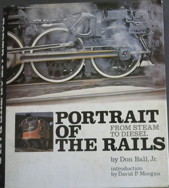 Portrait Of The Rails, From Steam To Diesel