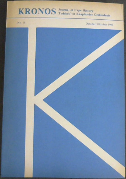 Kronos Journal of Cape History / Tydakrif vir Kaaplandse Geskiedenis. No. 18, 1991