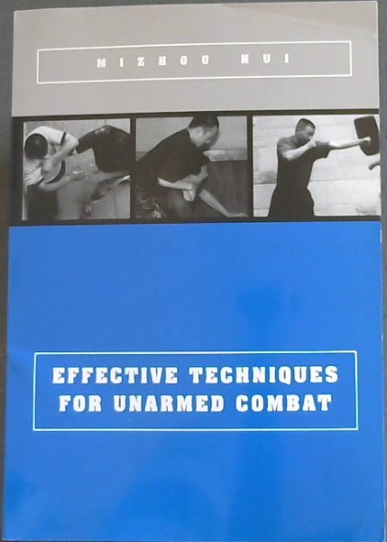 Effective Techniques for Unarmed Combat- (A contemporary self-defense system scientifically developed from proven applications of fighting and principles.)